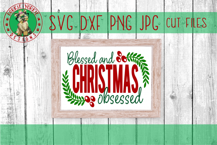 Blessed and Christmas obsessed - Holly - SVG Cut File