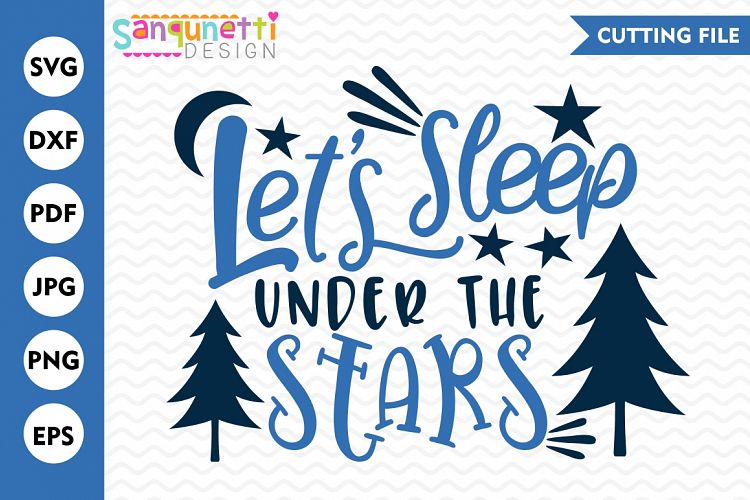 Lets sleep under the stars SVG, Camping SVG, stars SVG