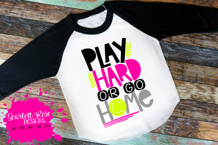 Play Hard or Go Home - Tennis SVG