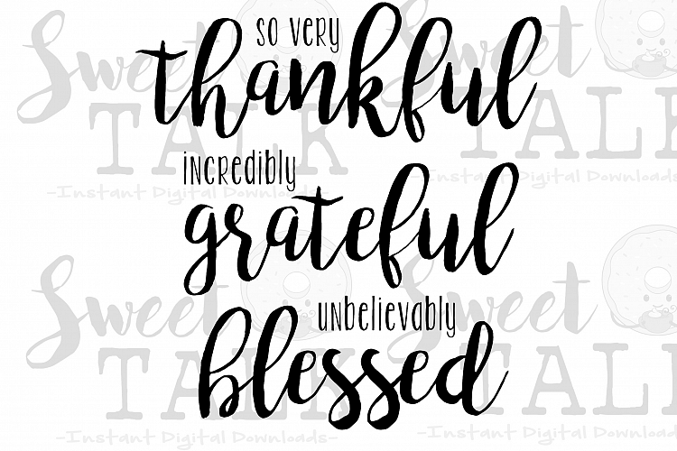 So very Thankful, incredibly Grateful,unbelievably Blessed/Instant digital download
