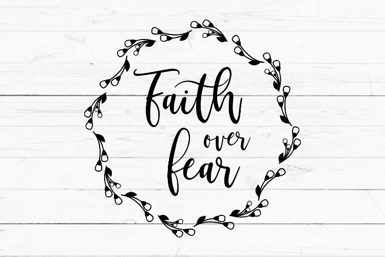 SVG, PNG, DXF, EPS, Faith over fear, christian svg, Bible ...
