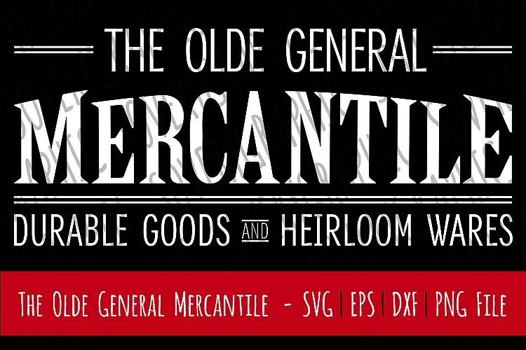 The Olde General Mercantile | SVG | Farmhouse | PNG