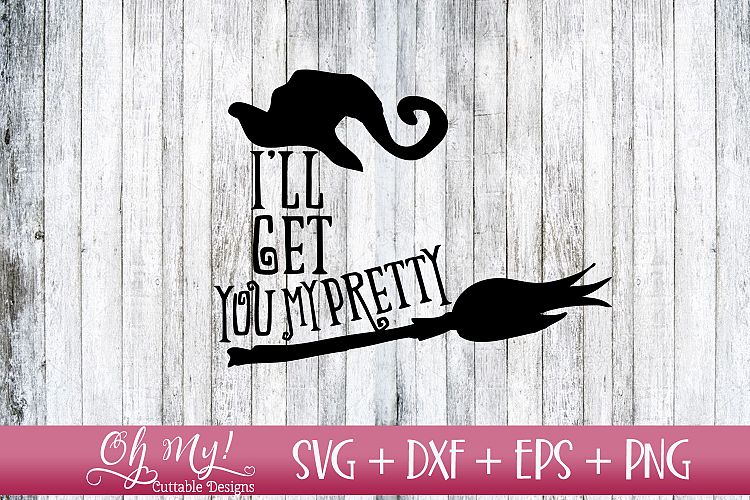 Ill Get You My Pretty - SVG DXF EPS PNG