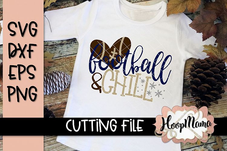 Football And Chill - Football SVG Cutting File