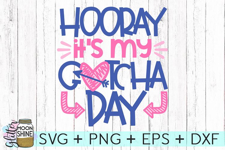 Hooray Its My Gotcha Day SVG DXF PNG EPS Cutting Files