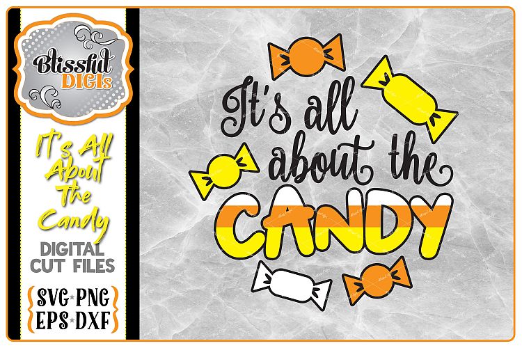 Its All About the Candy - Vector Cut Files - Halloween SVG