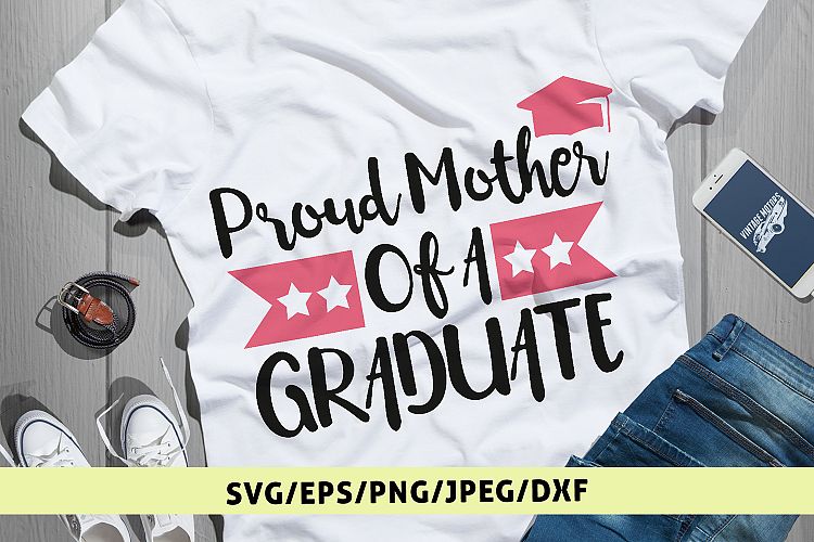 Proud Mother Of A Graduate - Graduation SVG EPS DXF PNG