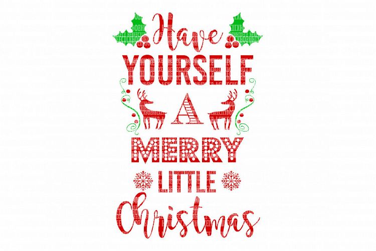 Have Yourself A Merry Little Christmas SVG Iron On Decals Heat Transfer Vinyl Scrapbooking Stencil EPS DXF Silhouette Cameo Cricut Commercial Use