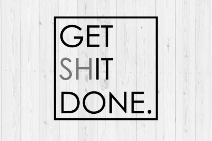 Get shit done, funny svg, motivational svg, clip art, digital download, commercial use, Silhouette, instant download, png, svg, dxf, Cricut