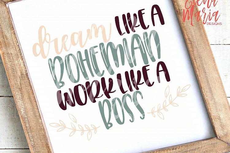 Dream Like a Bohemian Work Like A Boss SVG, Inspiration PNG 