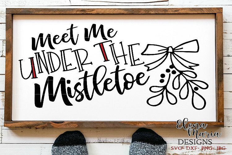 Meet Me Under The Mistletoe SVG, Christmas Svg