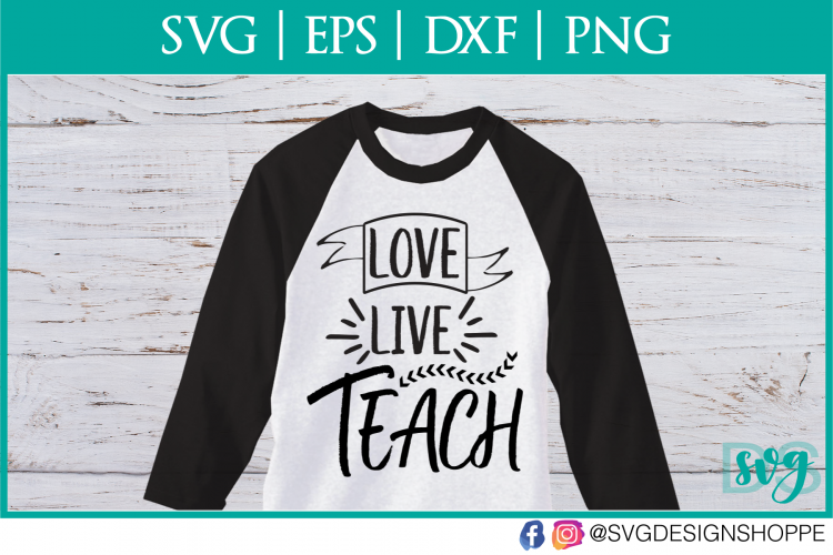 Live Love Teach, Teacher, Teacher SVG, School svg File,