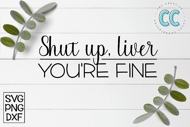 Shut Up, Liver. Youre Fine