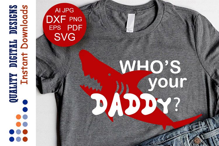 Dad svg Fathers day Svg Whos your Daddy svg Shark Clip Art