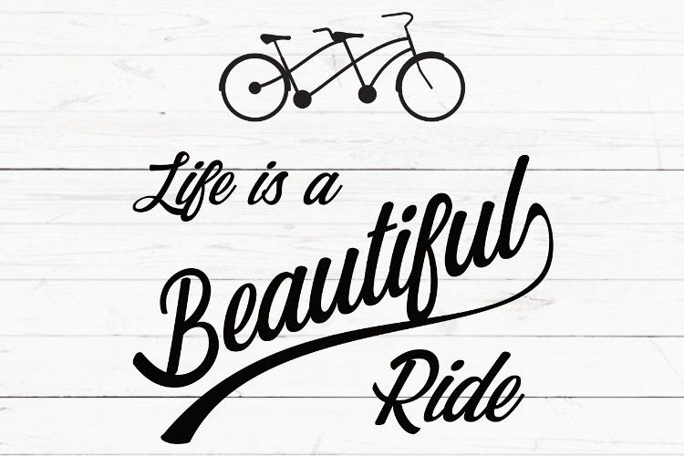 Svg Png Dxf Eps Life Is A Beautiful Ride Bicycle Svg Love Svg Cuttable Cut File For Cricut Dxf File Png File Inspirational 98267 Svgs Design Bundles