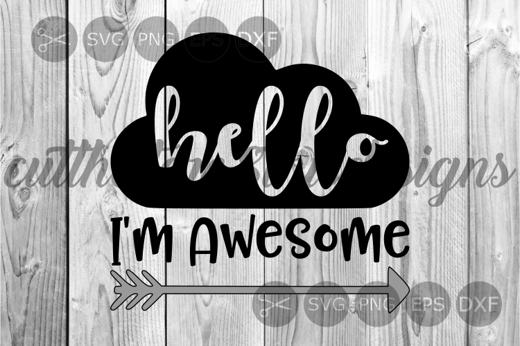 Cloud, Hello Im Awesome, Arrow, Onesie, Cut File, SVG, DXF