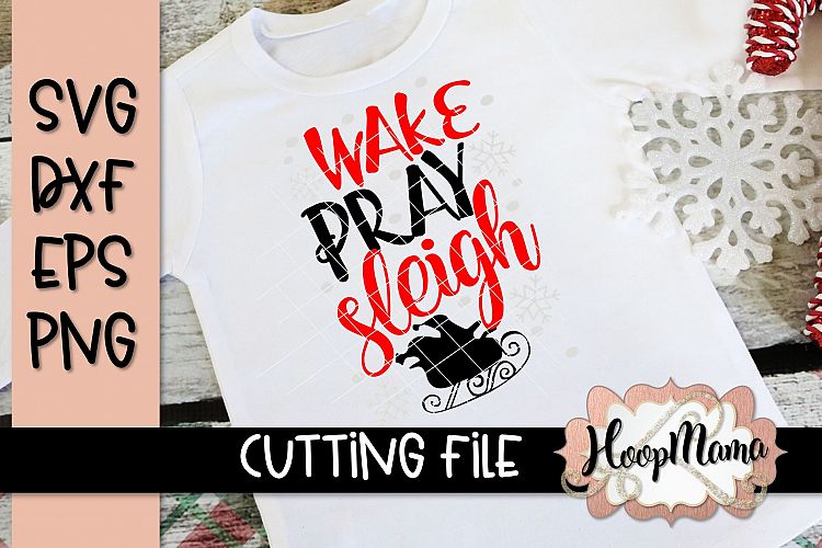 Wake Pray Sleigh - Christmas SVG Cutting File