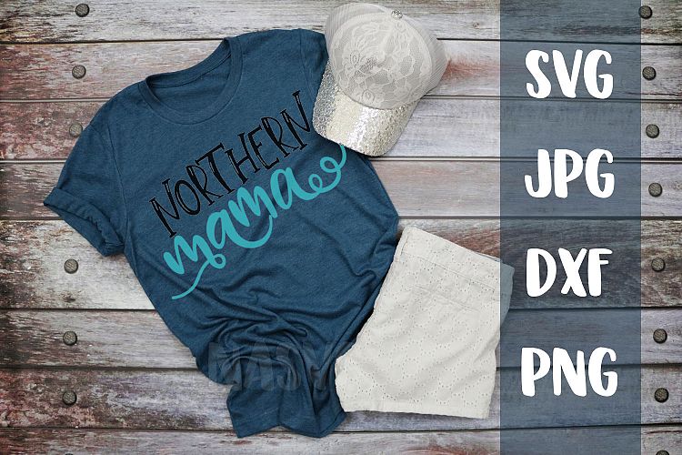Northern Mama, Mom shirt, svg