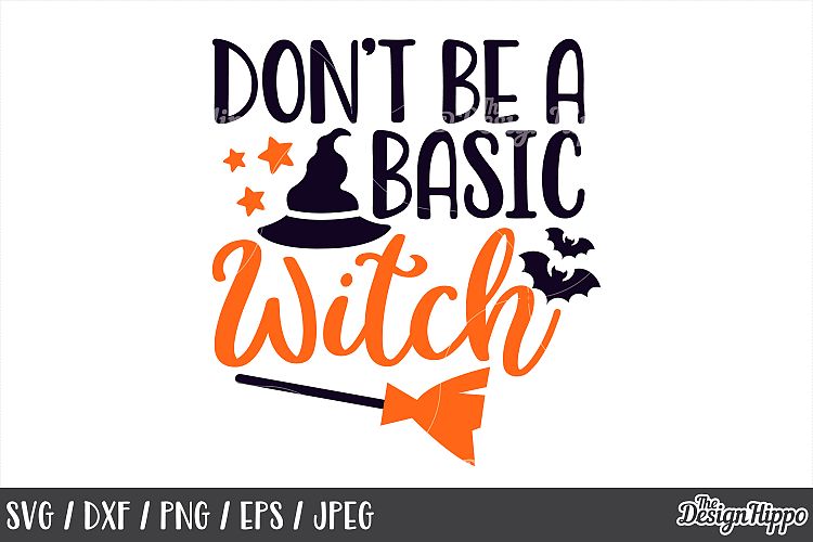 Dont be a basic witch, SVG, Basic witch, Halloween SVG, PNG