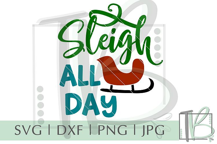 Sleigh All Day SVG, Christmas Cut File