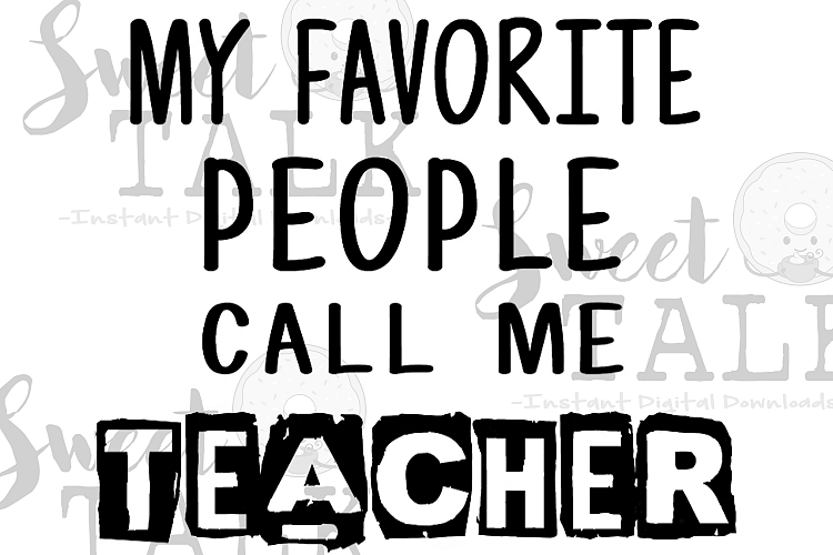 My favorite people call me teacher/Instant digital download