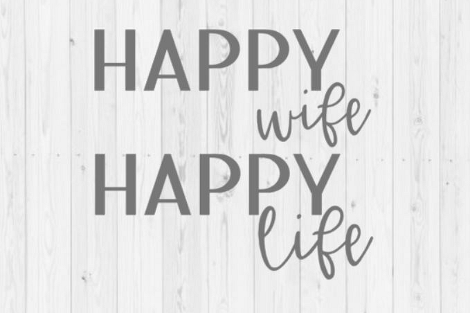 Happy wife happy life, svg, digital download, commercial use, Silhouette, instant download ...
