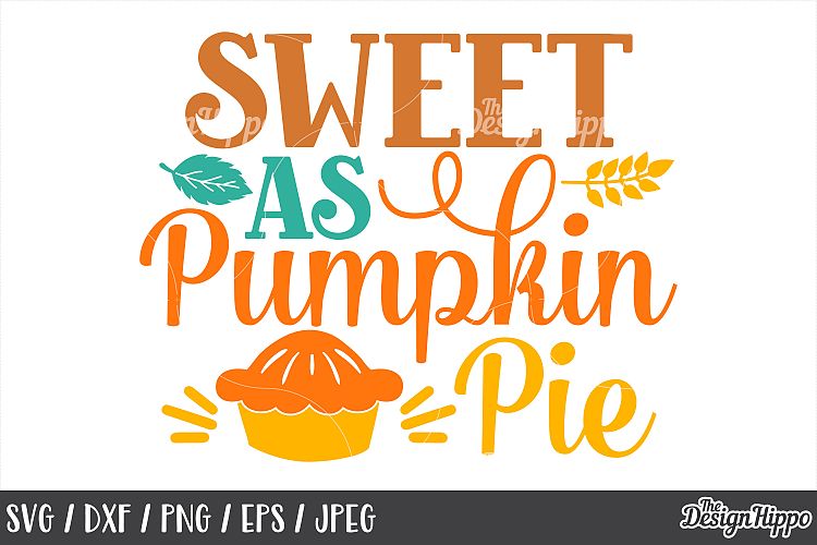 Sweet as pumpkin pie SVG, Pumpkin Sayings, Fall, SVG, Cricut