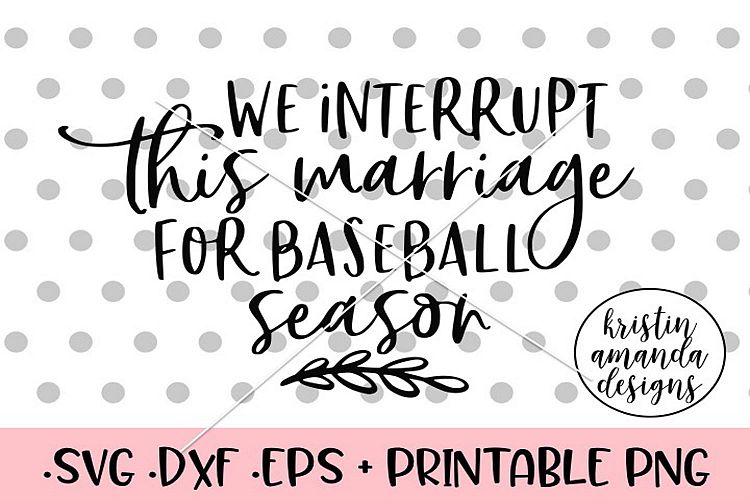We Interrupt this Marriage for Baseball Season Fall SVG DXF