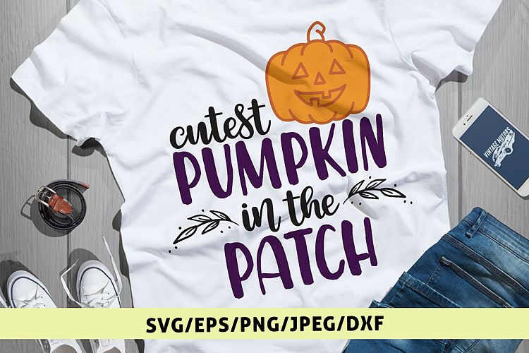 Cutest Pumpkin In The Patch - Halloween SVG EPS DXF PNG