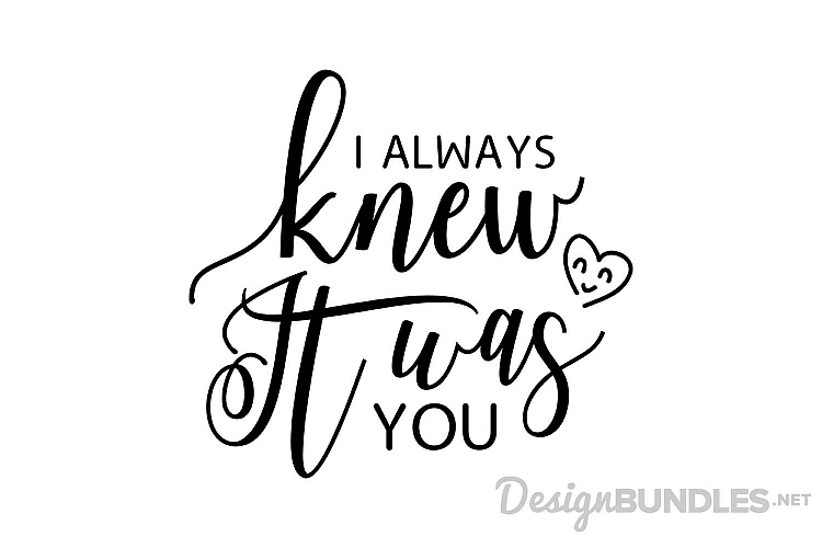 I always knew it was you