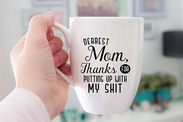 Dearest Mom Thanks for putting up with my shit Printable