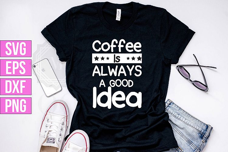 Coffee Is Always a Good Idea