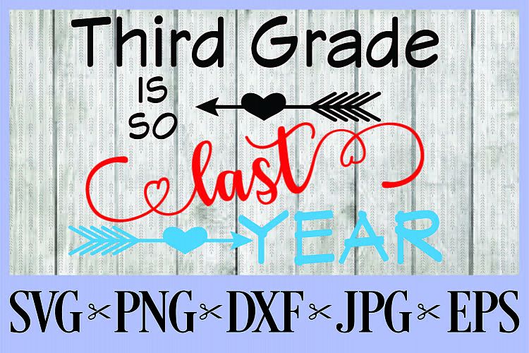 Third Grade is so last year SVG PNG EPS DXF JPG first day o