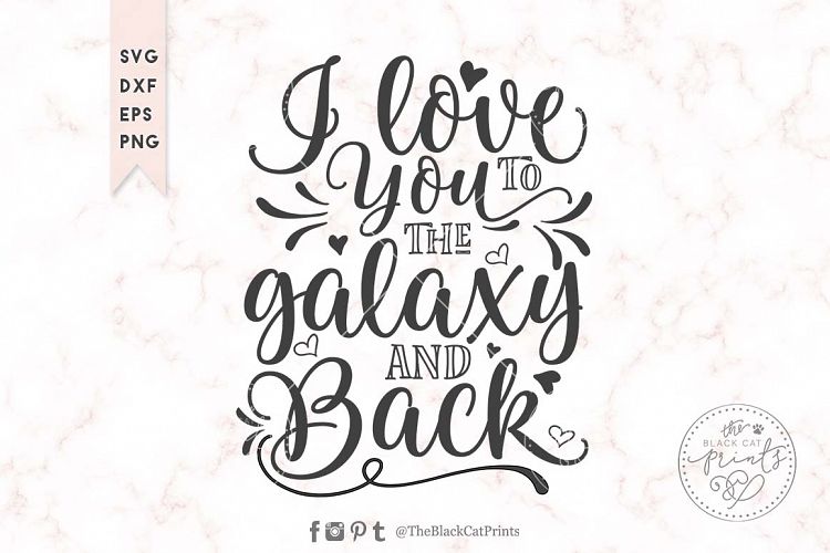 I love you to the Galaxy and back SVG EPS PNG DXF