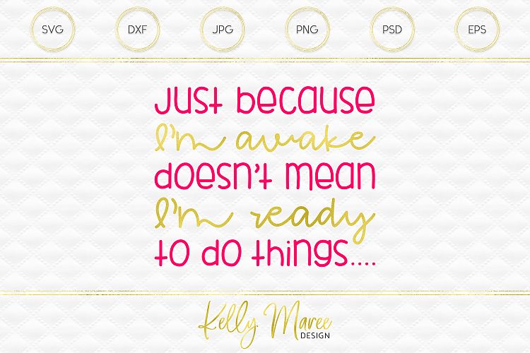 Just Because Im Awake SVG File