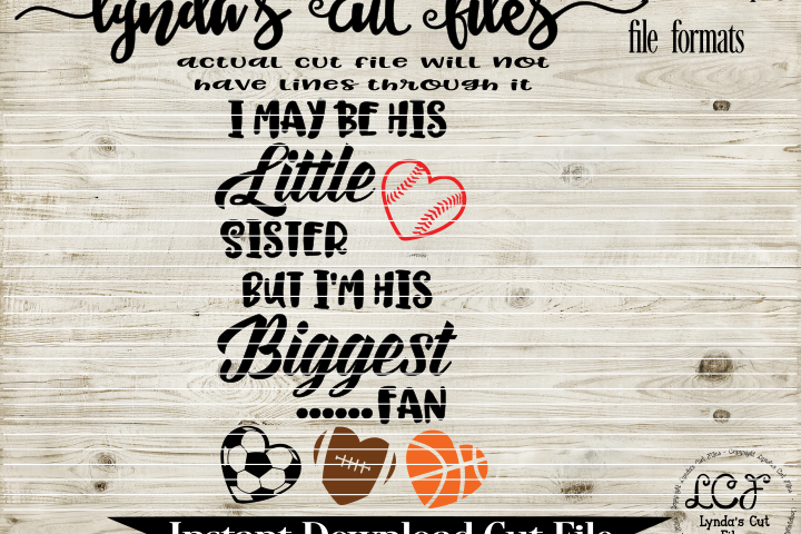 I may be his little sister but Im his biggest fan//softball//soccer//basketball//volleyball// SVG/EPS/DXF File