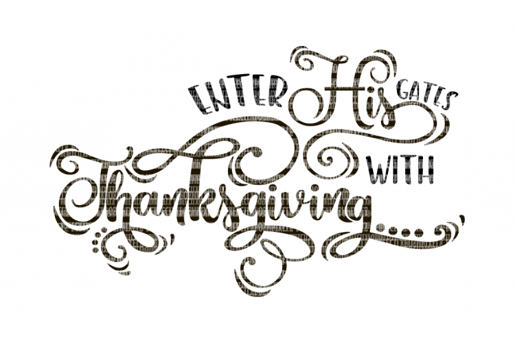 Download Enter His Gates With Thanksgiving SVG, Iron On Decals ...