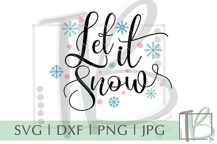 Let It Snow SVG, Christmas Cut File