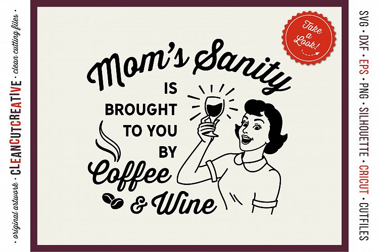 Mom’s Sanity is brought to you by Coffee and Wine funny SVG cut file