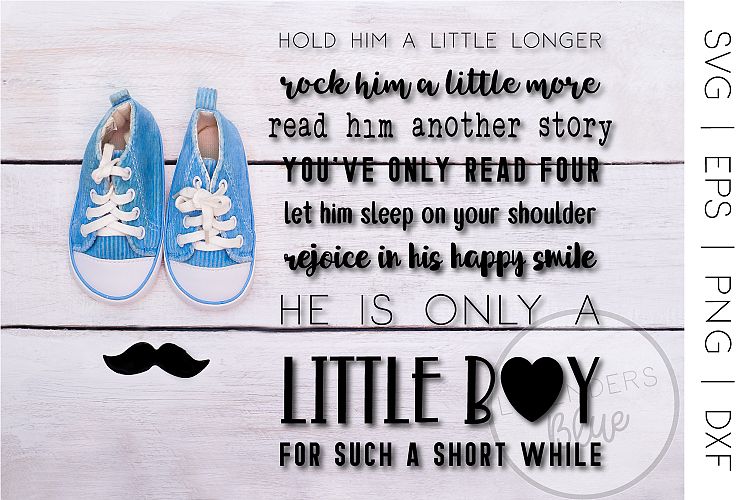 Baby Boy Quote | Poem | SVG | Hold Him a Little Longer...