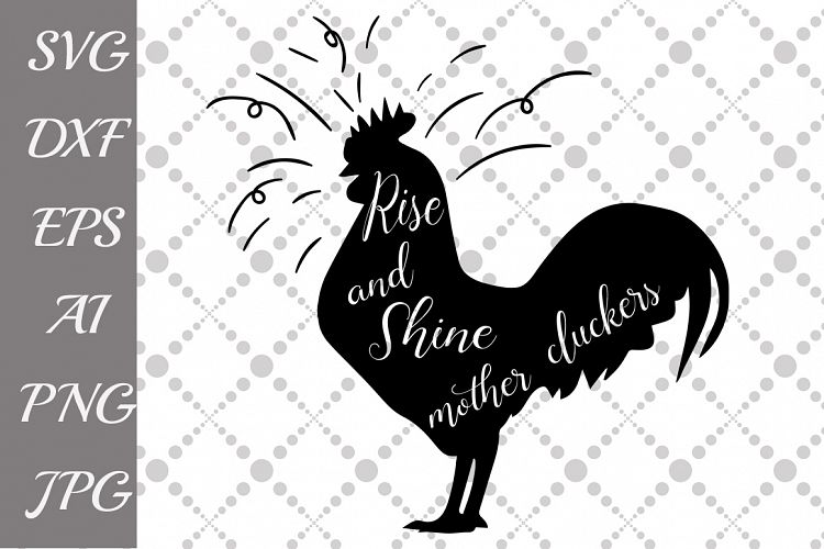 Rise and Shine Mother Cluckers Svg
