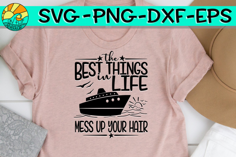 Download Free Svgs Download The Best Things In Life Mess Up Your Hair Cruise Free Design Resources