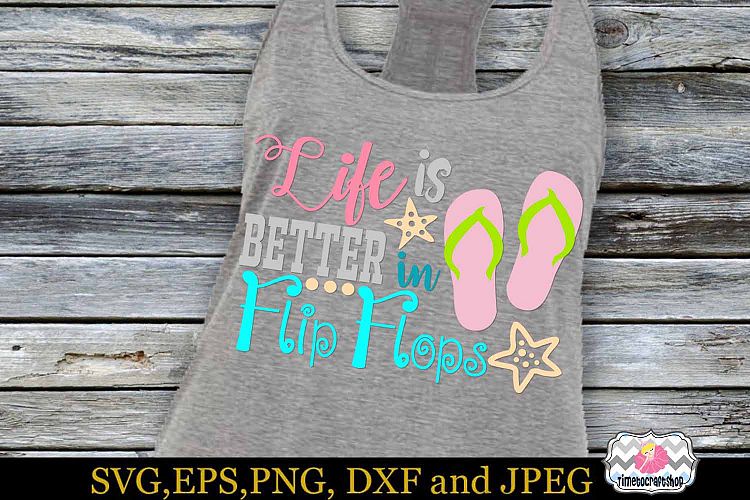 SVG, Eps, Dxf & Png Cutting Files For Life is Better in Flip Flops for Cricut and Silhouette cutting machines, Digital INSTANT DOWNLOAD
