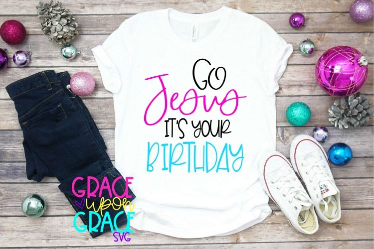 Go Jesus Its Your Birthday