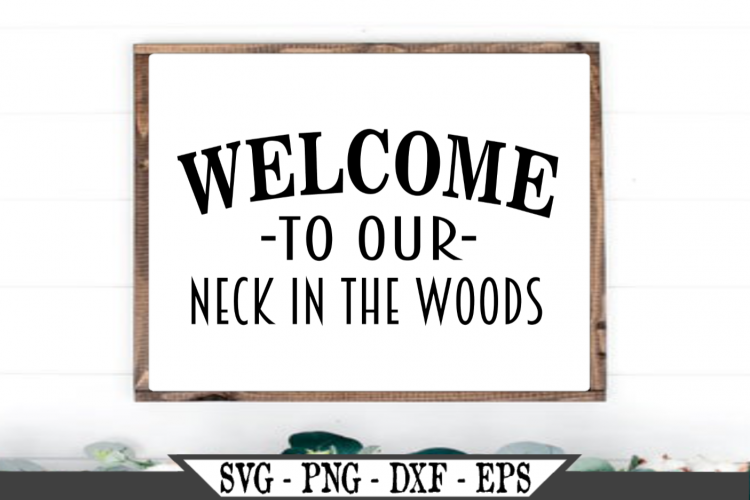 Welcome To Our Neck In The Woods Svg Design (515357) 