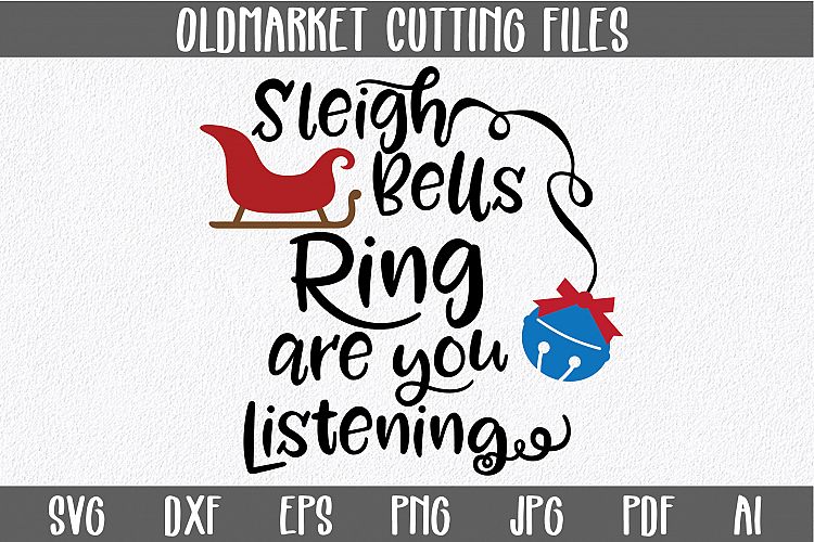 Sleigh Bells Ring - Christmas SVG Cut File - DXF PNG EPS JPG