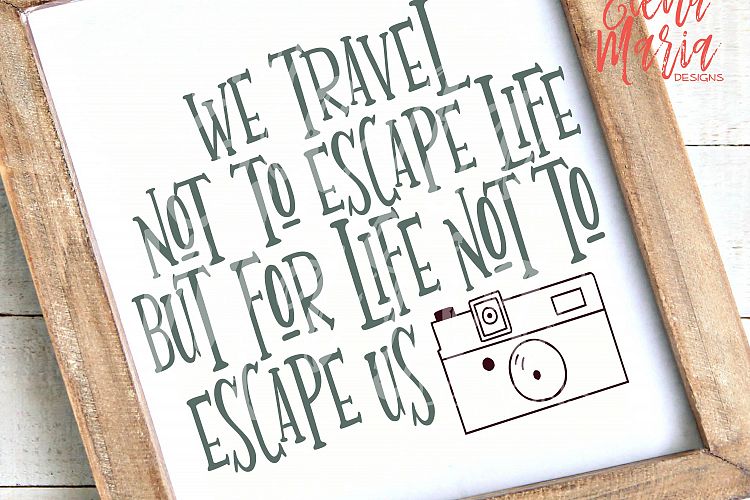 We Travel Not To Escape Life SVG, Travel PNG 