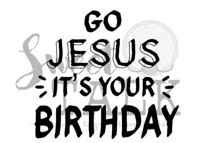 Go Jesus, its your Birthday!-svg
