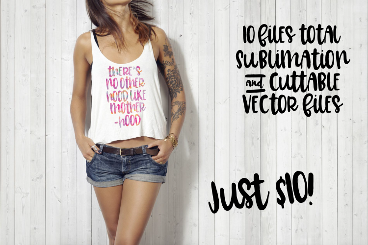 Theres No Hood Like Motherhood Cuttable & Sublimation Design Bundle