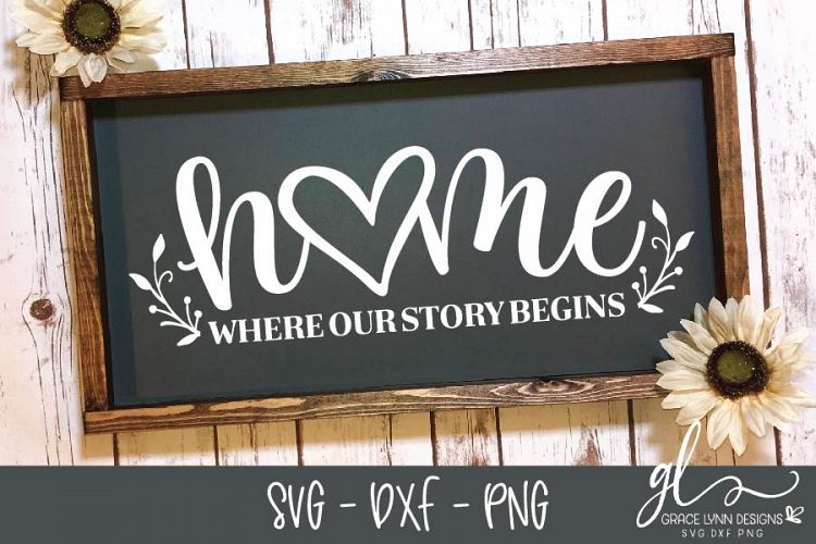 Home Where Our Story Begins - Cut File - SVG, DXF   PNG